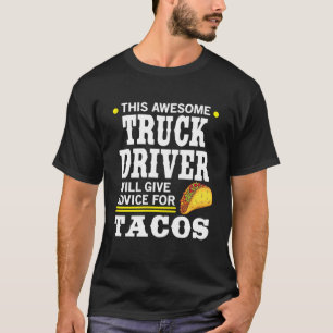 Phantastischer Lkw-Fahrer gibt Ratschläge für Ta T-Shirt