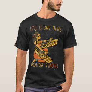 Pharaohs Love Is One Thing, Knowledge Is Another T-Shirt