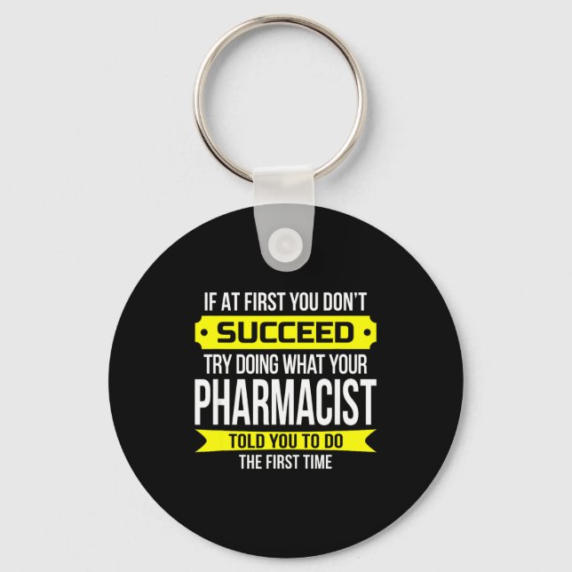 Pharmacist Gits If At First You Don't Succeed Funn Schlüsselanhänger (Vorderseite)