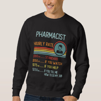 Pharmacist Hourly Rate T-Shirt Retro Job Title Sweatshirt