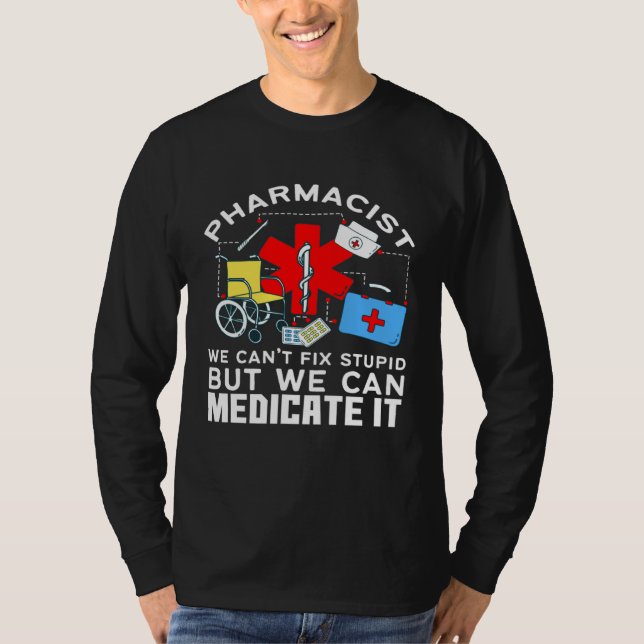 Pharmacist We Can Medicate It T-Shirt (Vorderseite)