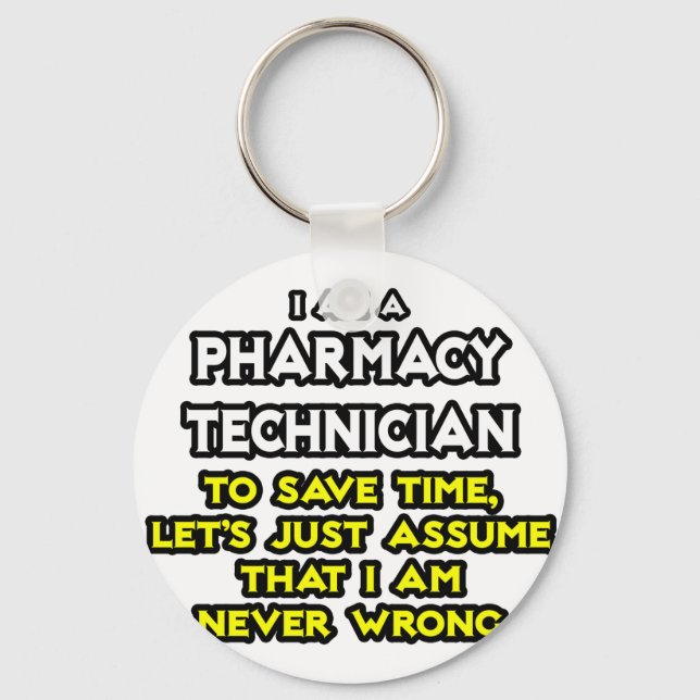 Pharmacy Technician Joke .. Never Wrong Schlüsselanhänger (Vorderseite)