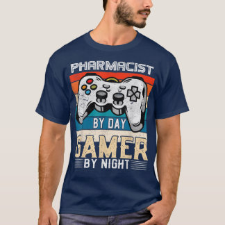Pharmakist by day gamer by night video gaming fans T-Shirt