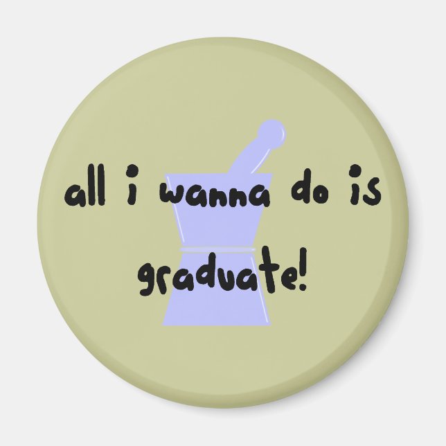 PharmD (Pharmacy Student) "Wanna Graduate" Magnet (Vorne)