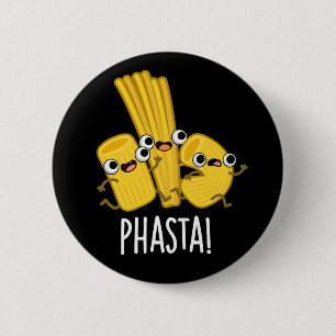 Phasta Funny Fast Pasta Pun Dark BG Button