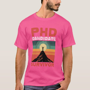 Phd Candidate Survivor — T-Shirt