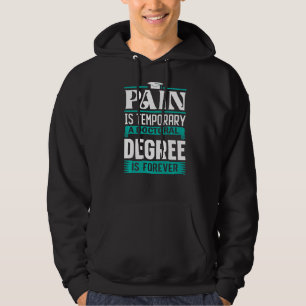 Phd Degree Pain temporär ein Doktorgrad ist Hoodie