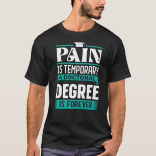 Phd Degree Pain temporär ein Doktorgrad ist T-Shirt