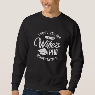 PHD-Ehefrau Ich überlebte die Doktorarbeit meiner Sweatshirt