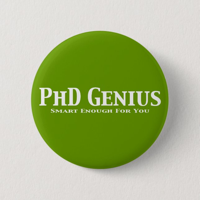 PhD-Genie-Geschenke Button (Vorderseite)