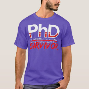 PhD Kandidat Survivor PHD Doctoral Abschluss T-Shirt