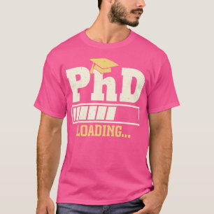Phd Laden Funny Progress Bar Graduate Student tun T-Shirt