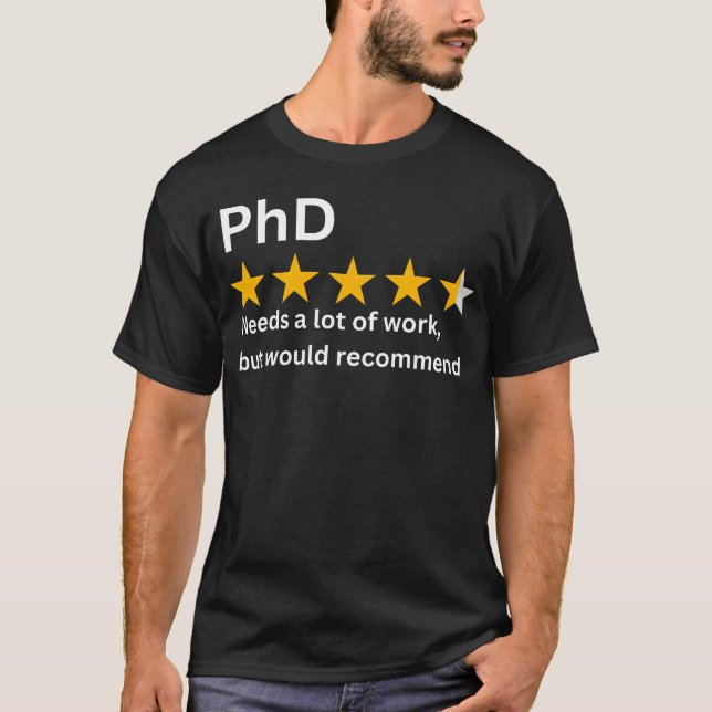 PhD needs a lot of work but would recommend PhD gi T-Shirt (Vorderseite)