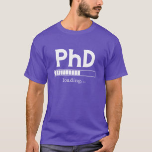 PhD PhD Geschenk wird geladen T-Shirt