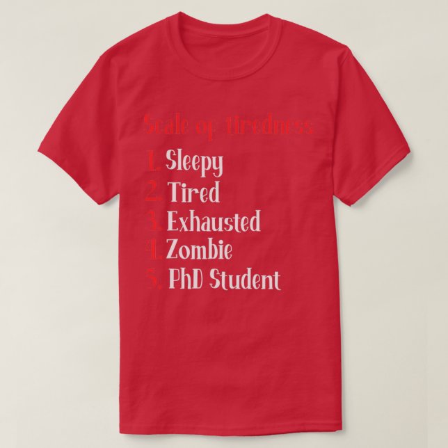 PhD Student Fuel Scale of Tiredness T-Shirt (Design vorne)