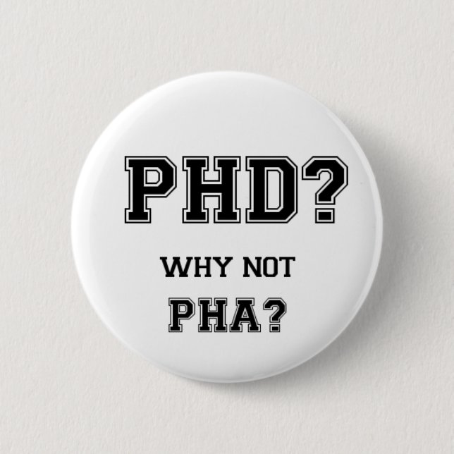 PhD? Warum nicht PhA? Hohe Erwartungen Button (Vorderseite)