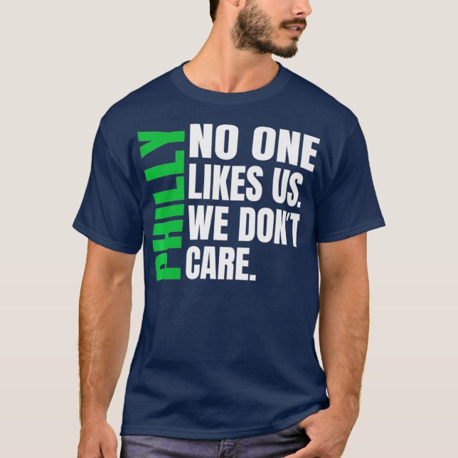 Philadelphia Niemand mag uns, wir kümmern uns nich T-Shirt (Vorderseite)
