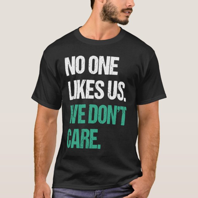 Philadelphia Niemand mag uns, wir kümmern uns nich T-Shirt (Vorderseite)