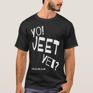 Philadelphia Slang Yo Jeet dennoch Philadelphia fü T-Shirt