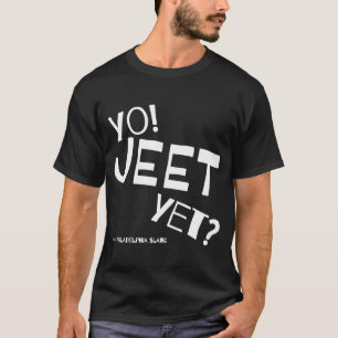 Philadelphia Slang Yo Jeet dennoch Philadelphia fü T-Shirt