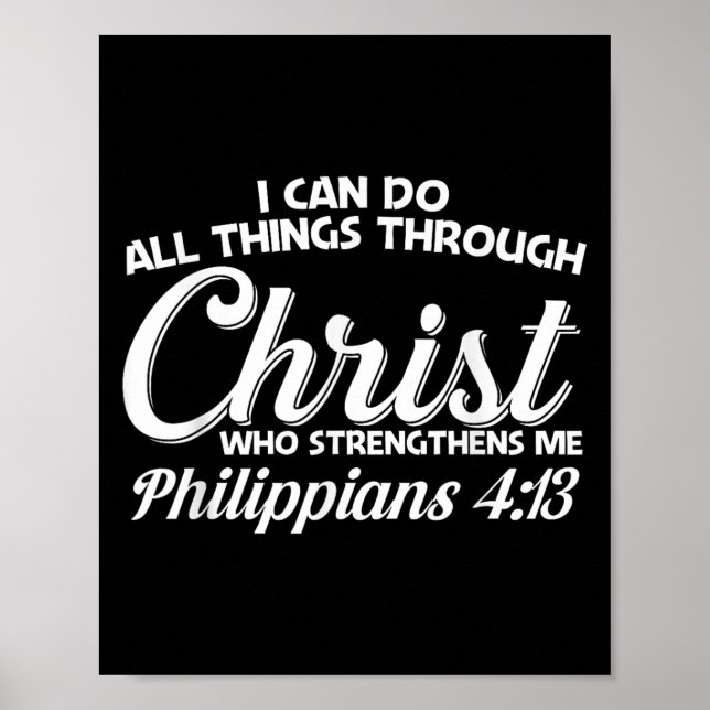 Philipans 4 13 I Can Do All Things Through Christ  Poster (Vorne)