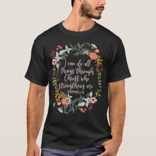 Philippians 413 Scripture Floral T-Shirt