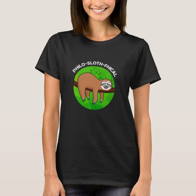 Philo-sloth-phical Funny Animal Sloth Pun Dark BG T-Shirt (Vorderseite)