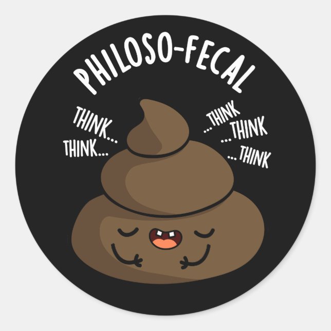 Philosop fäkal Funny Kack Pun Dark BG Runder Aufkleber (Vorderseite)