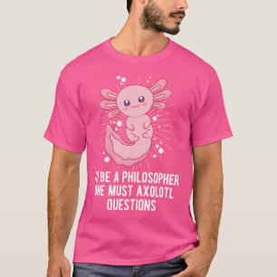 Philosoph muss Axolotl-Fragen Funny Salamande T-Shirt