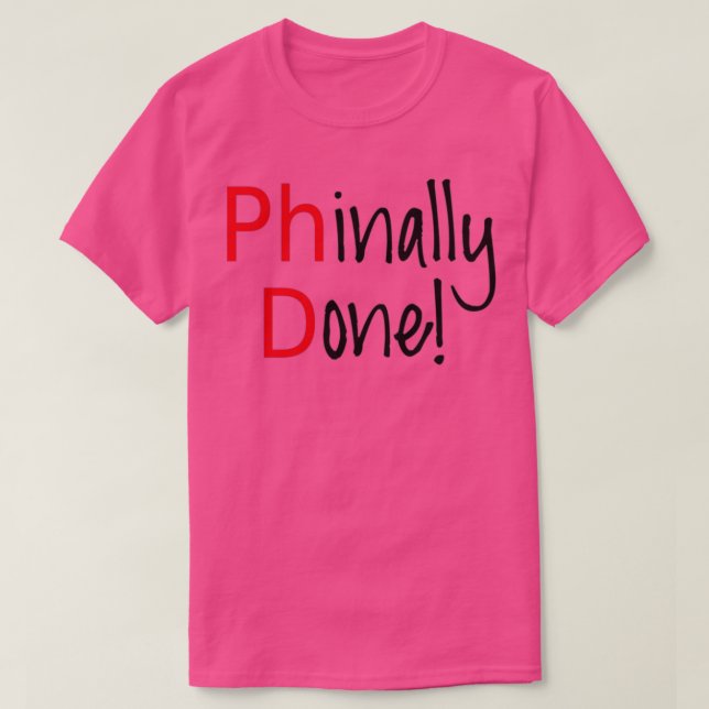 Phinally Done word art text design PhD graduates 1 T-Shirt (Design vorne)