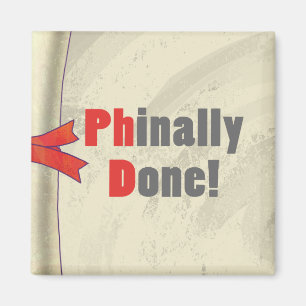 Phinally Fertig Magnet