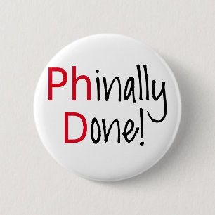 Phinally getan, PhD-Absolvent, Abschlussgeschenk Button