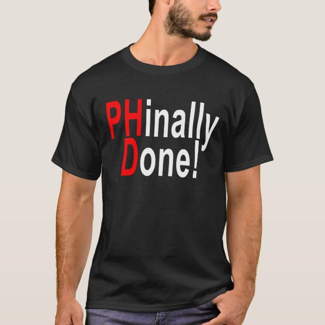 Phinally getan, PhD-Absolvent, Abschlussgeschenk T-Shirt (Vorderseite)