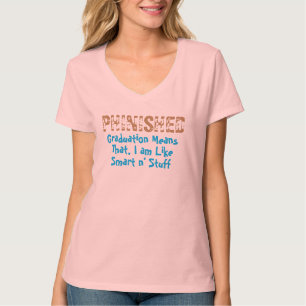 phinished, bin ich wie lustiger T - Shirt