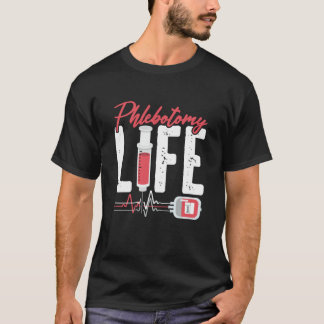 Phlebotomie Life Sprichwort Phlebotomie Technische T-Shirt