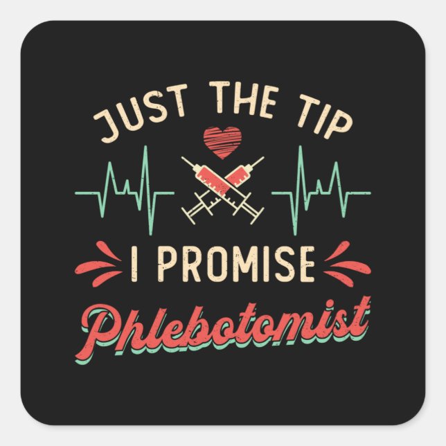 PhlebotomieJust The Tip I Promise Phlebotomist Quadratischer Aufkleber (Vorderseite)
