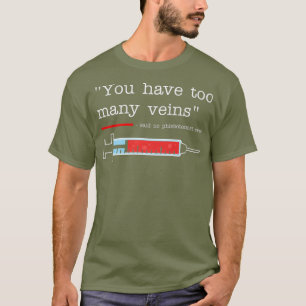 Phlebotomist Funny Venipuncture Saying Gift T-Shirt