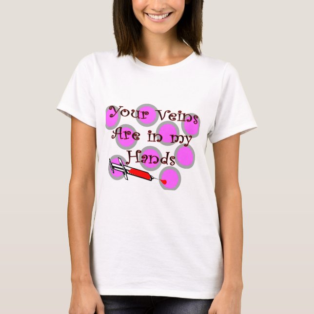 Phlebotomist "Ihre Adern sind in meinen Hand" T - T-Shirt (Vorderseite)