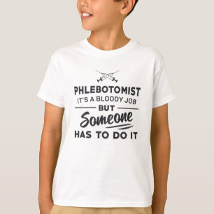 Phlebotomist muss es tun Phlebotomie Lieben nähren T-Shirt