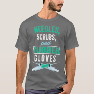 Phlebotomist Needles Scrubs And Rubber Gloves T-Shirt