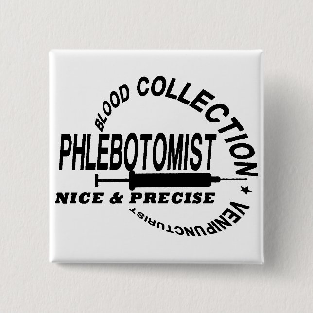 PHLEBOTOMIST - SCHÖN UND PRÄZISE - BUTTON (Vorderseite)