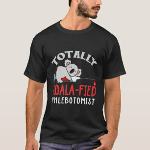 Phlebotomist Shirt Funny Koala Sprichwort Phleboto