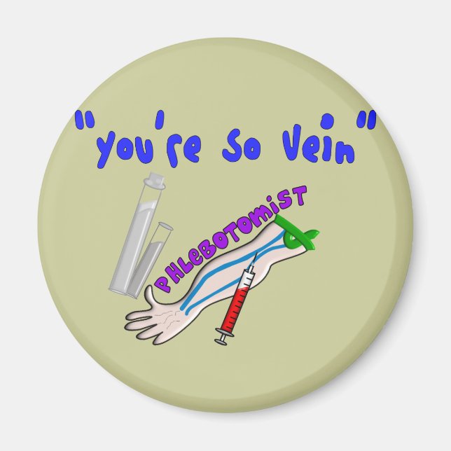 Phlebotomist "You re So Vein" Funny Gifts Magnet (Vorne)