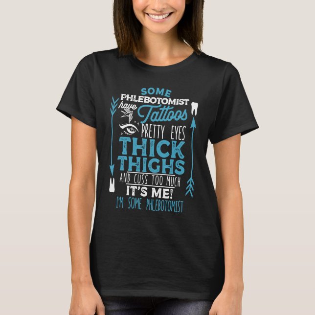 Phlebotomy Tattoos Thick Thighs Quotes for Phlebot T-Shirt (Vorderseite)