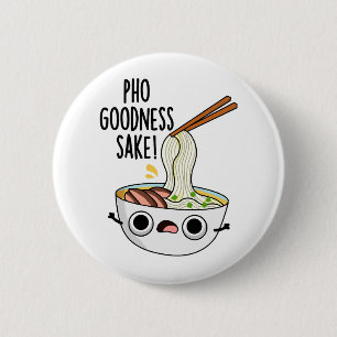 Pho Goodness Sake Funny Noodle Puff Button