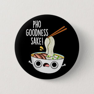 Pho Goodness Sake Funny Noodle Puff Dark BG Button