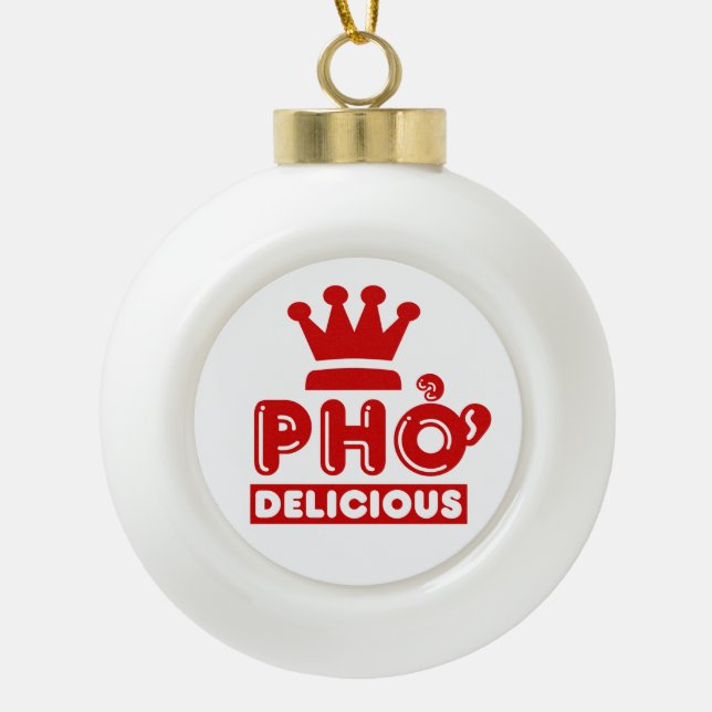 Pho King Delicious Keramik Kugel-Ornament (Vorderseite)