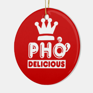 Pho King Delicious Keramik Ornament