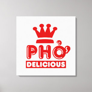 Pho King Delicious Leinwanddruck