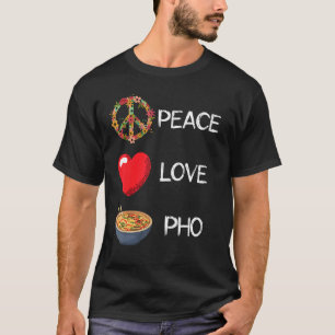 Pho Liebe Peace Heart Unity Pho Soup Vietnamese No T-Shirt